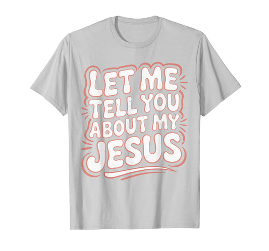 Let Me Tell You About My Jesus Girls Christian Toddler God T-Shirt