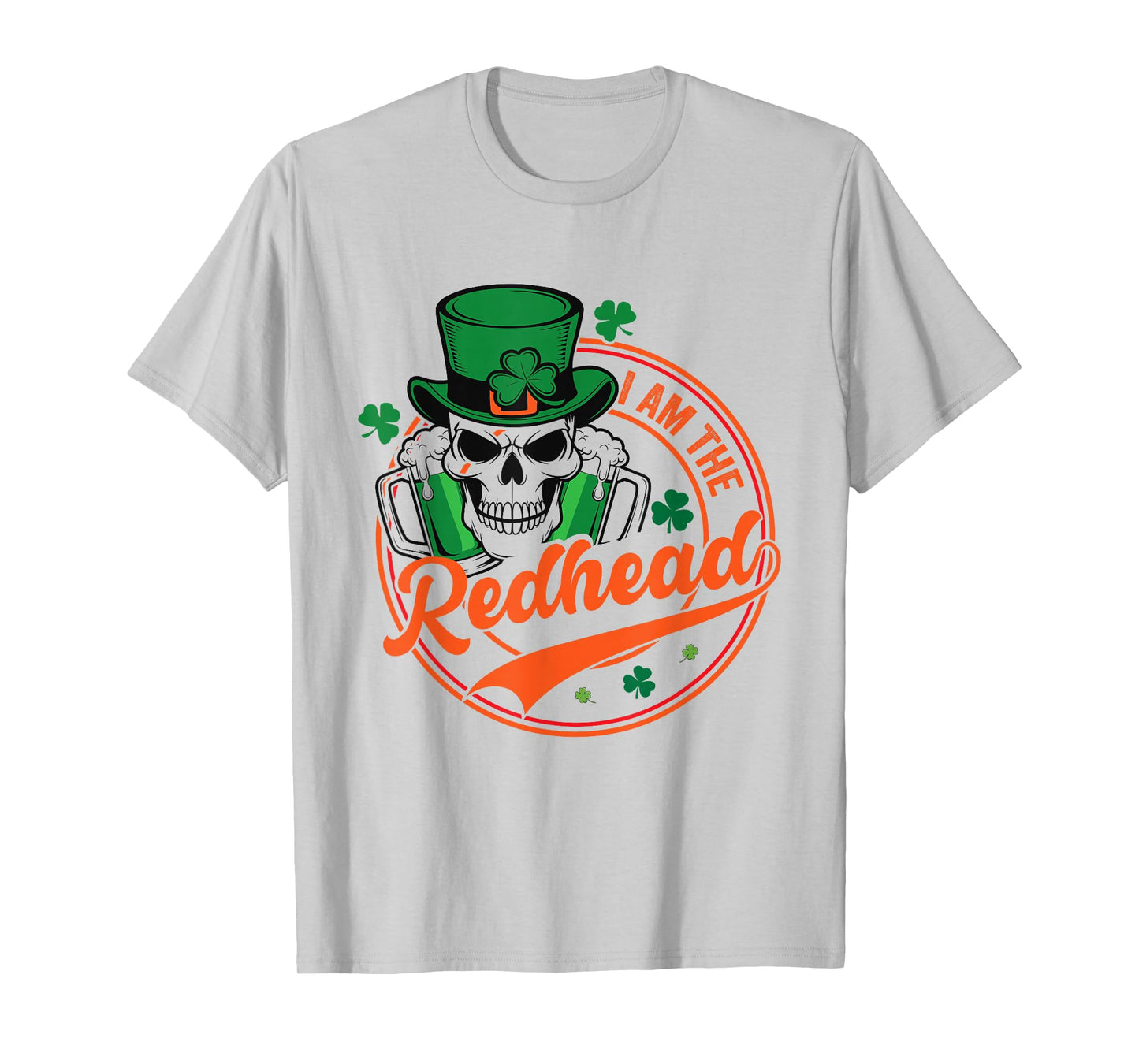 St Patricks Day Irish Skeleton Shamrock I Am The Redhead T-Shirt