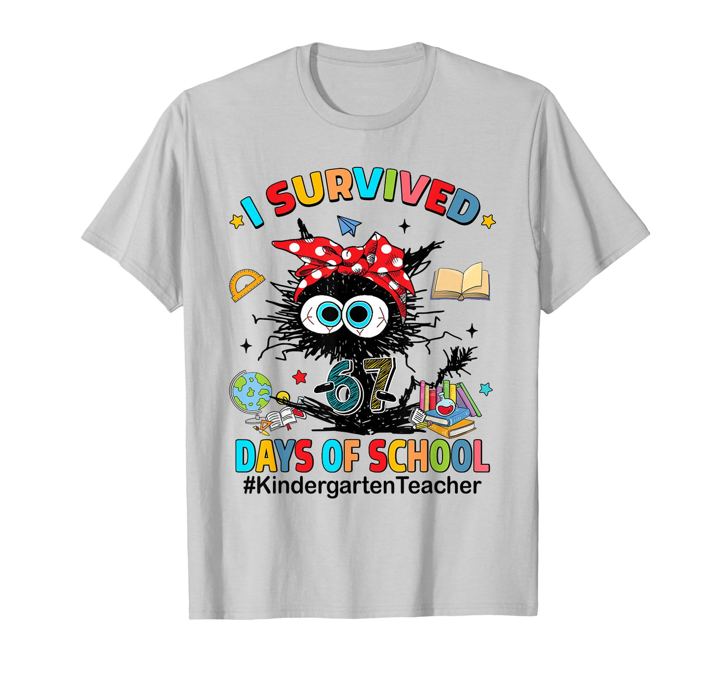 I Survived 67 Days of School Kindergarten Teacher T-Shirt