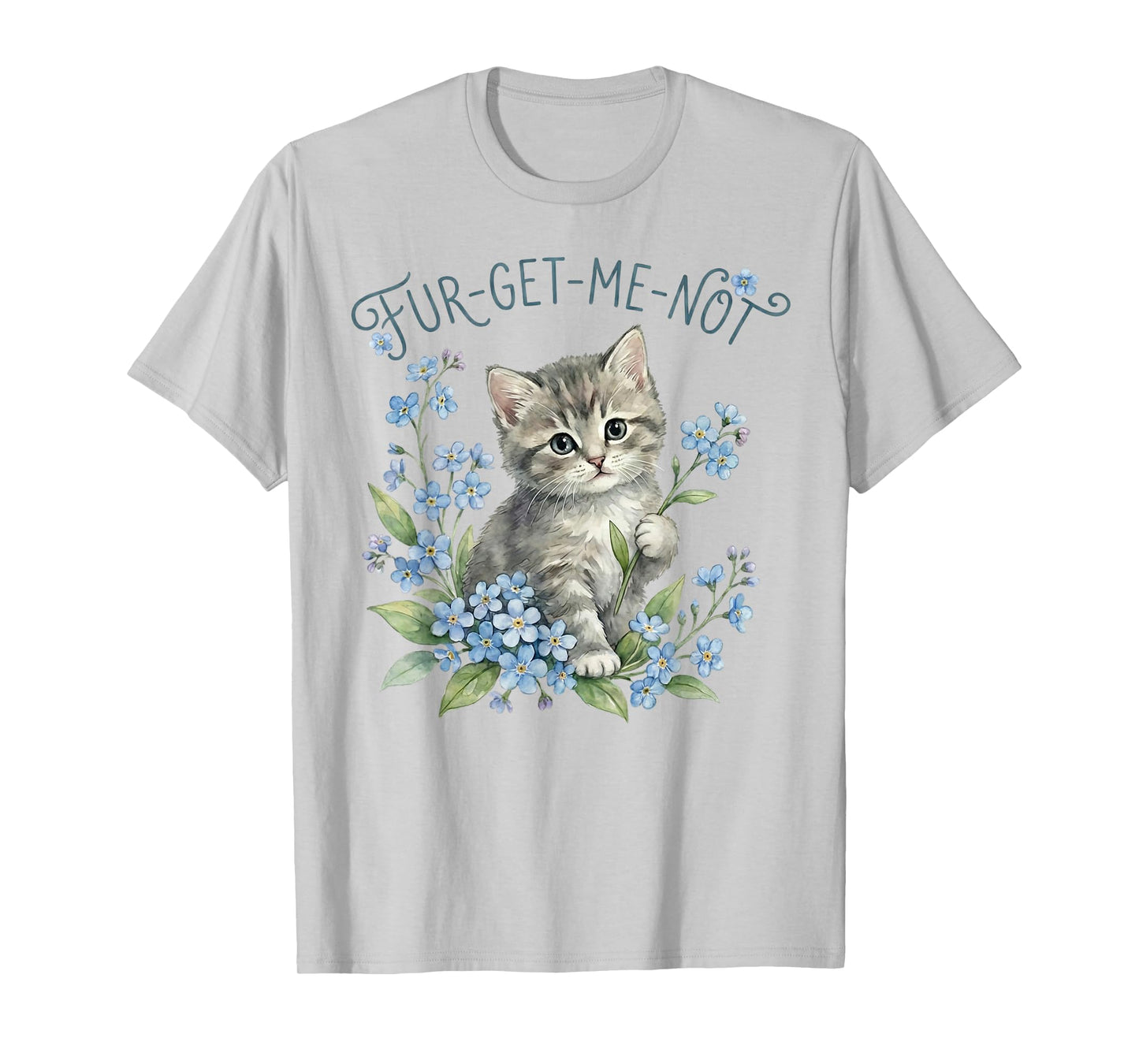 Cute Cat & Flowers Fur-Get-Me-Not Gift Women Girls Kids T-Shirt