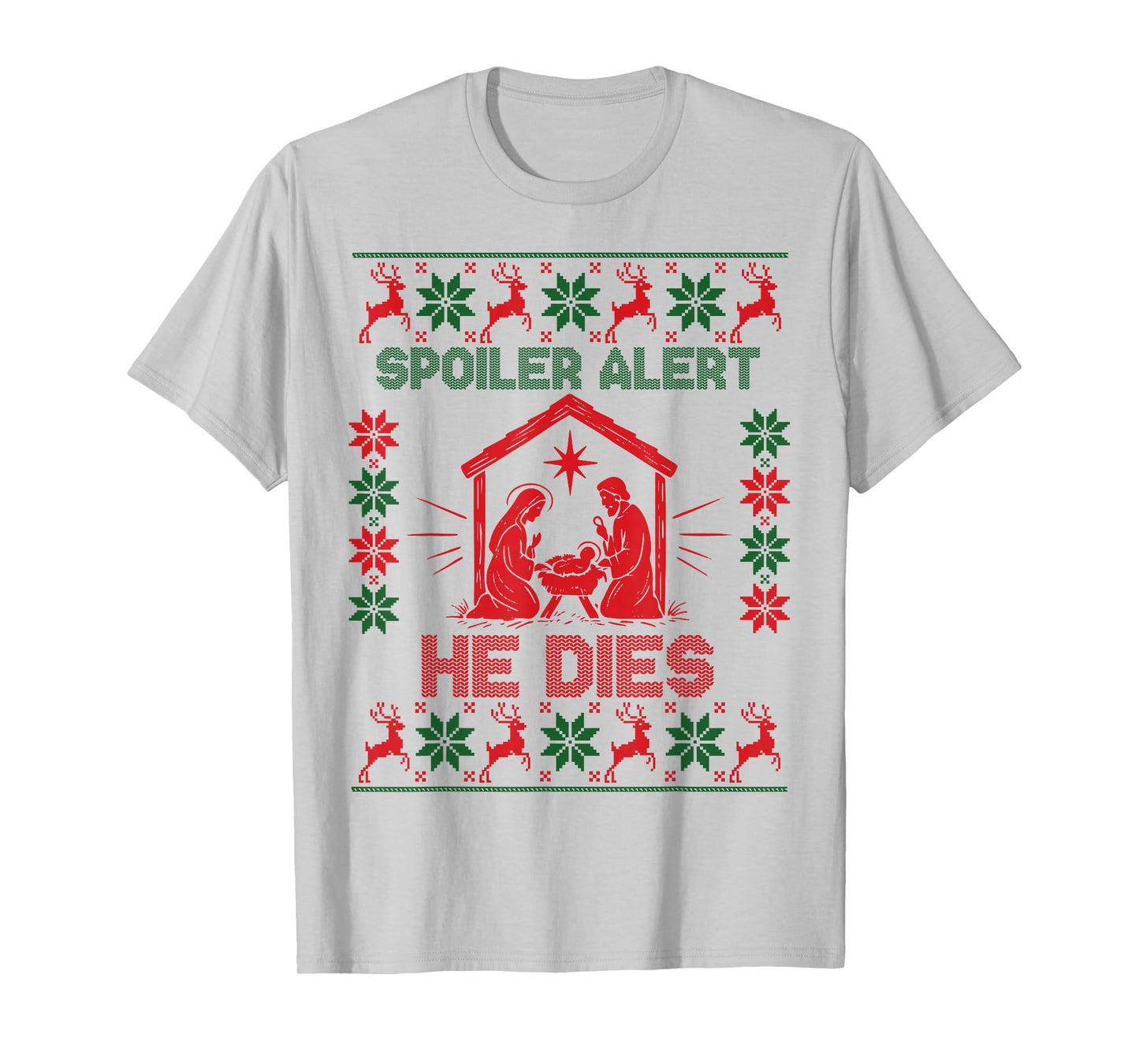 Spoiler Alert He Dies Jesus Nativity Scene Ugly Christmas T-Shirt