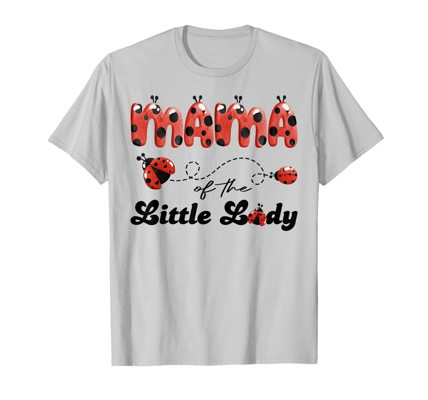 Mama of The Little Lady Birthday Girl Ladybug Lover T-Shirt