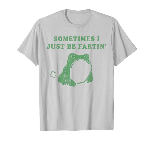 Sometimes I Just Be Fartin' Frog Meme Humorous Design T-Shirt