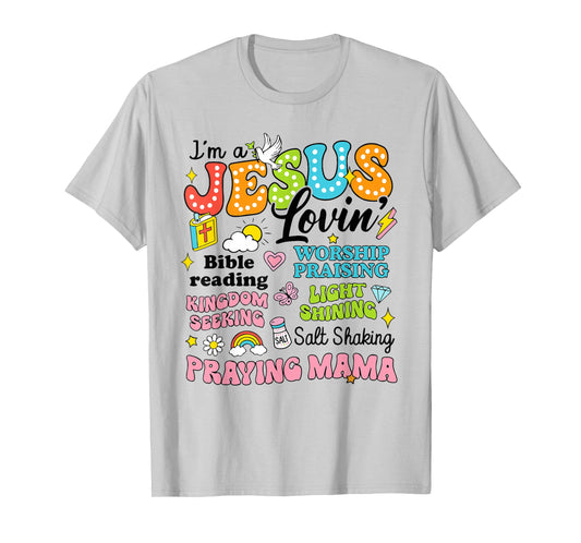 I'm A Jesus Loving Praying Mama Religious Christian Bible T-Shirt
