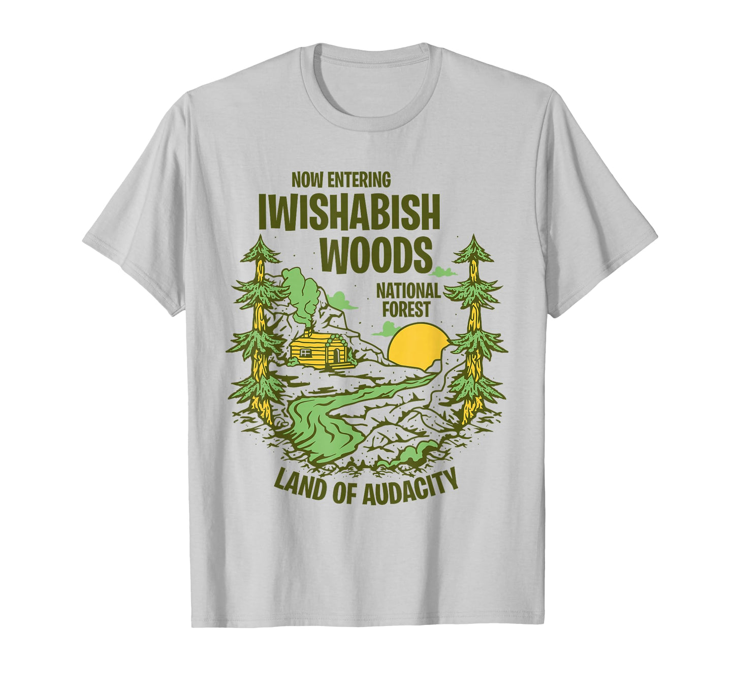 Iwishabish Woods National Forest Land of Audacity Mens Women T-Shirt