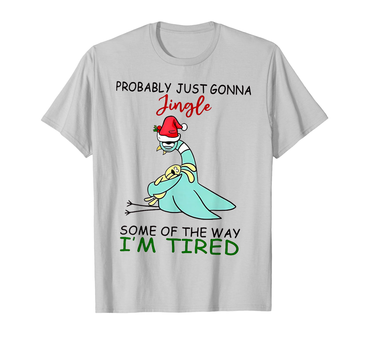 Probably Just Gonna Jingle Some of The Way I'm Tired Teacher T-Shirt
