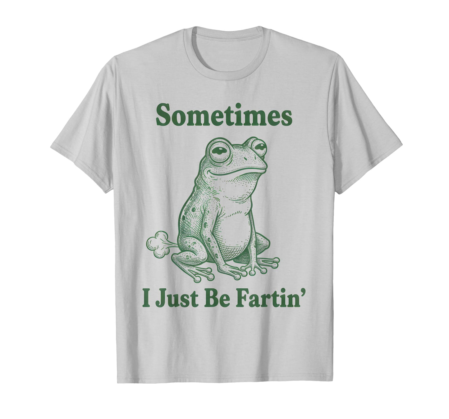 Sometimes I Just Be Farting Frog Humor Funny Fart T-Shirt