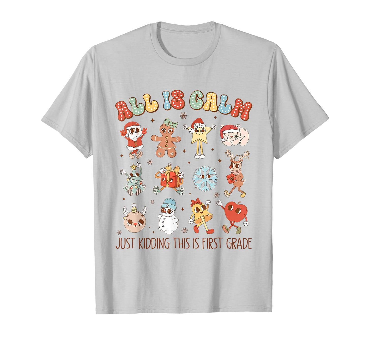 All is Calm Just Kidding This is First Grade Christmas T-Shirt