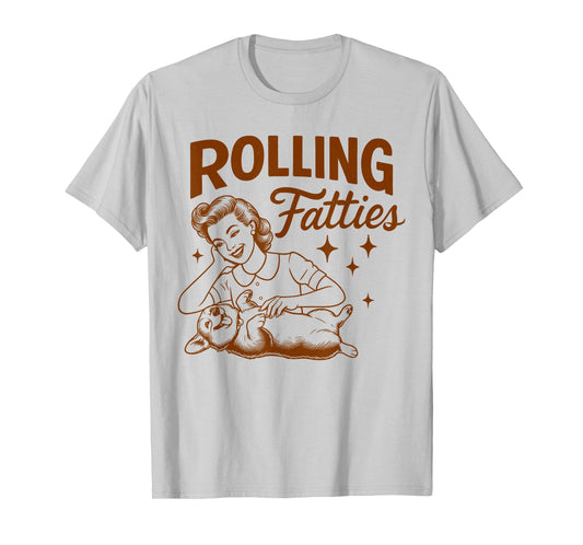 Corgi Lovers Corgi Mom Corgi Mama Dog Person Rolling Fatties T-Shirt