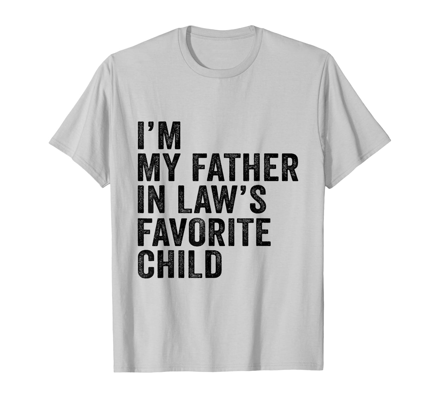 I’m My Father in Law’s Favorite Child T-Shirt