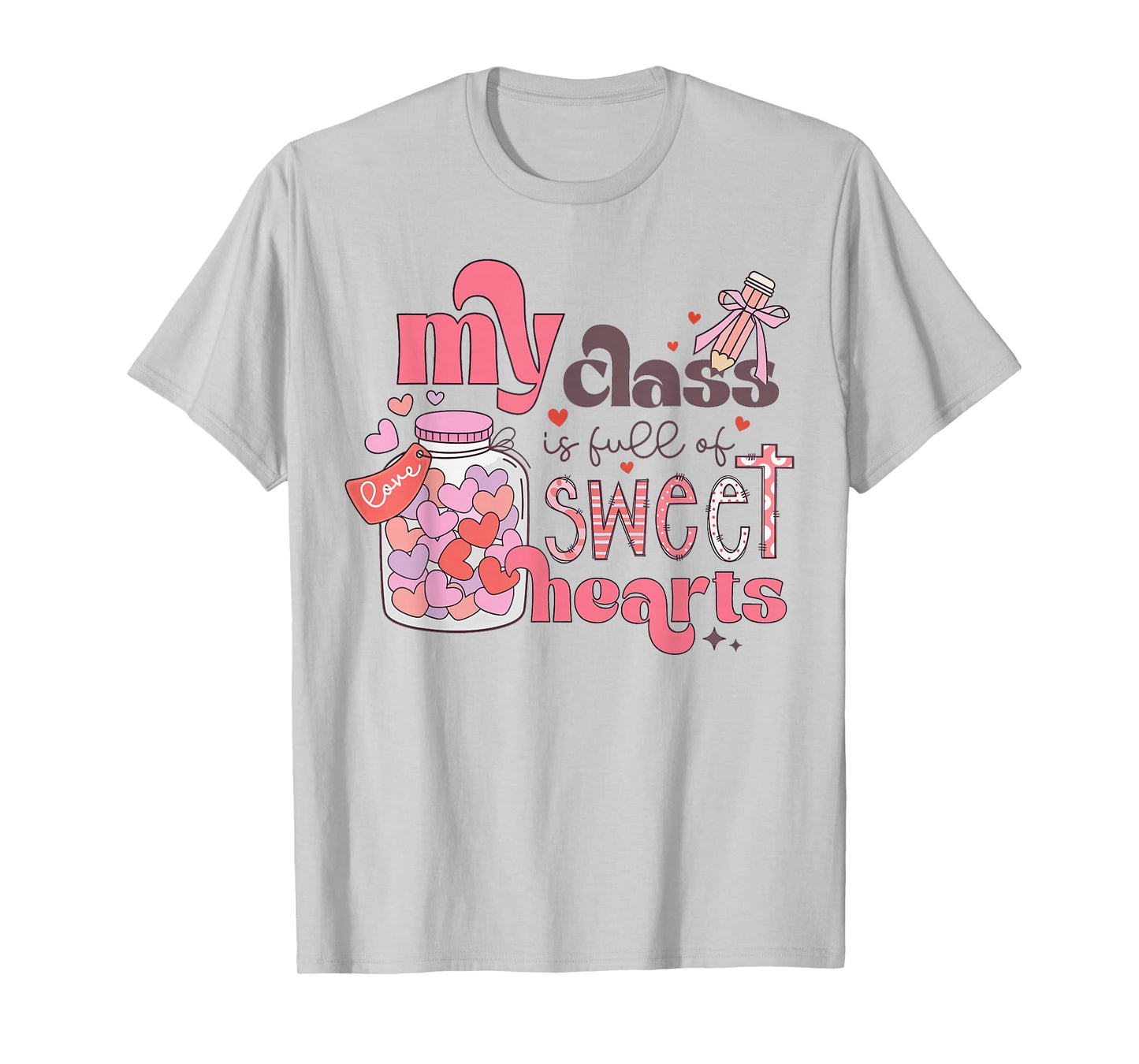 My Class is Full of Sweethearts Shirt Teacher Valentine T-Shirt