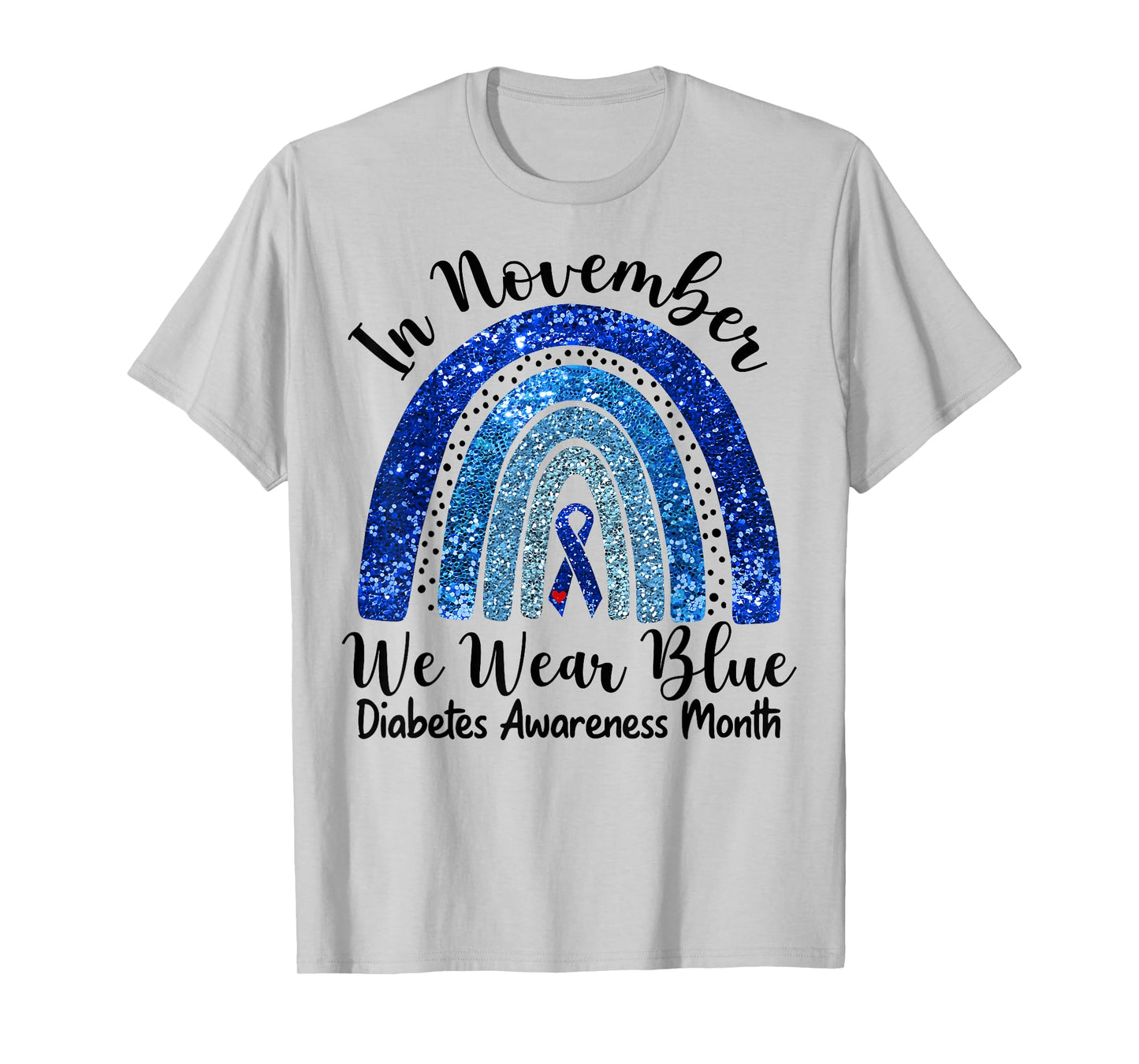 in November We Wear Blue Rainbow Diabetes Awareness Month T-Shirt
