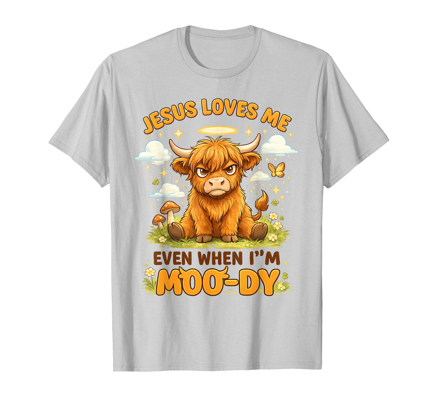 Jesus Loves ME Even When I'm MOO-DY Graphic T-Shirt