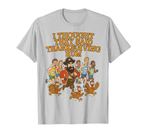 I Thought They Said Rum Funny Runners Thanksgiving Day Run T-Shirt