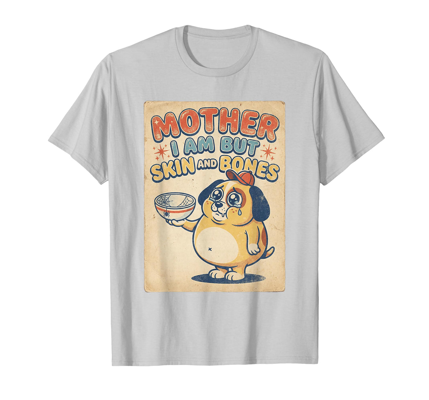 Mother I Am But Skin and Bones Funny Anime Mom Dog Lover T-Shirt