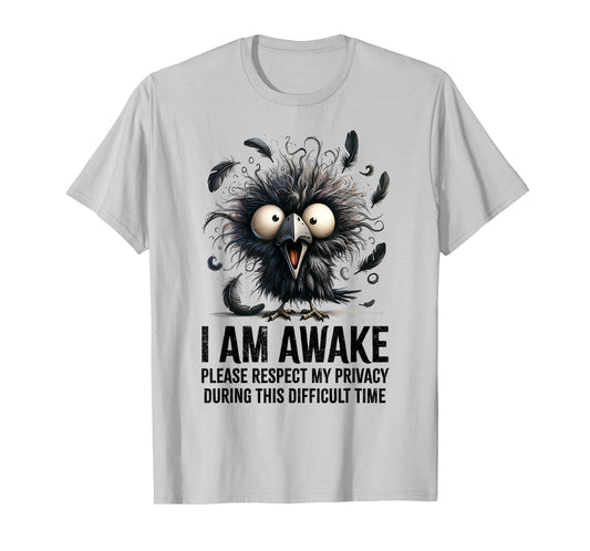 Crazy Black Crow I Am Awake Please Respect My Privacy T-Shirt