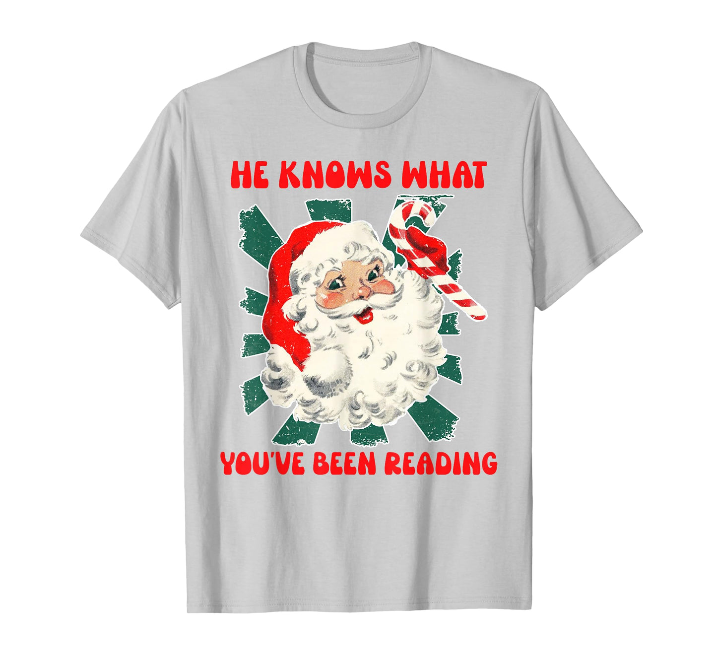 Christmas Bookish He Knows What You've Been Reading Women T-Shirt