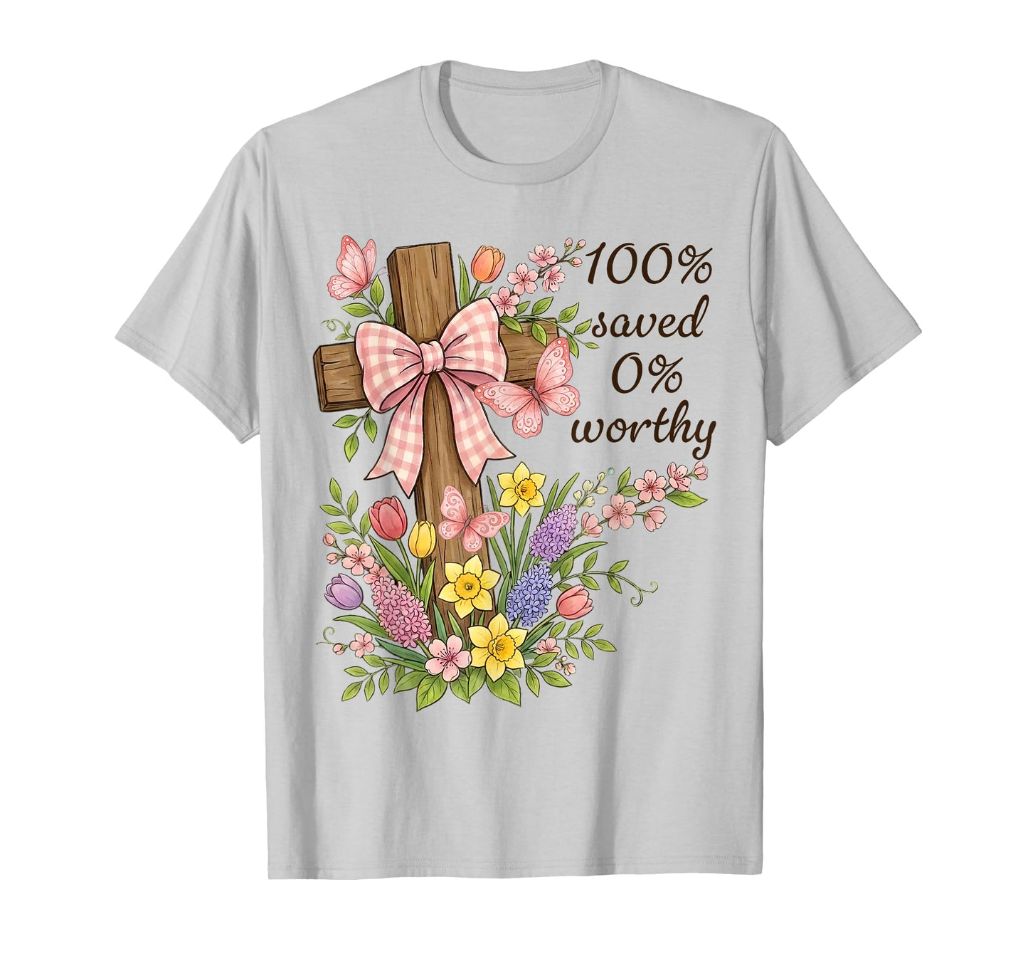 100% Saved 0% Worthy Spring Floral Cross Religious T-Shirt