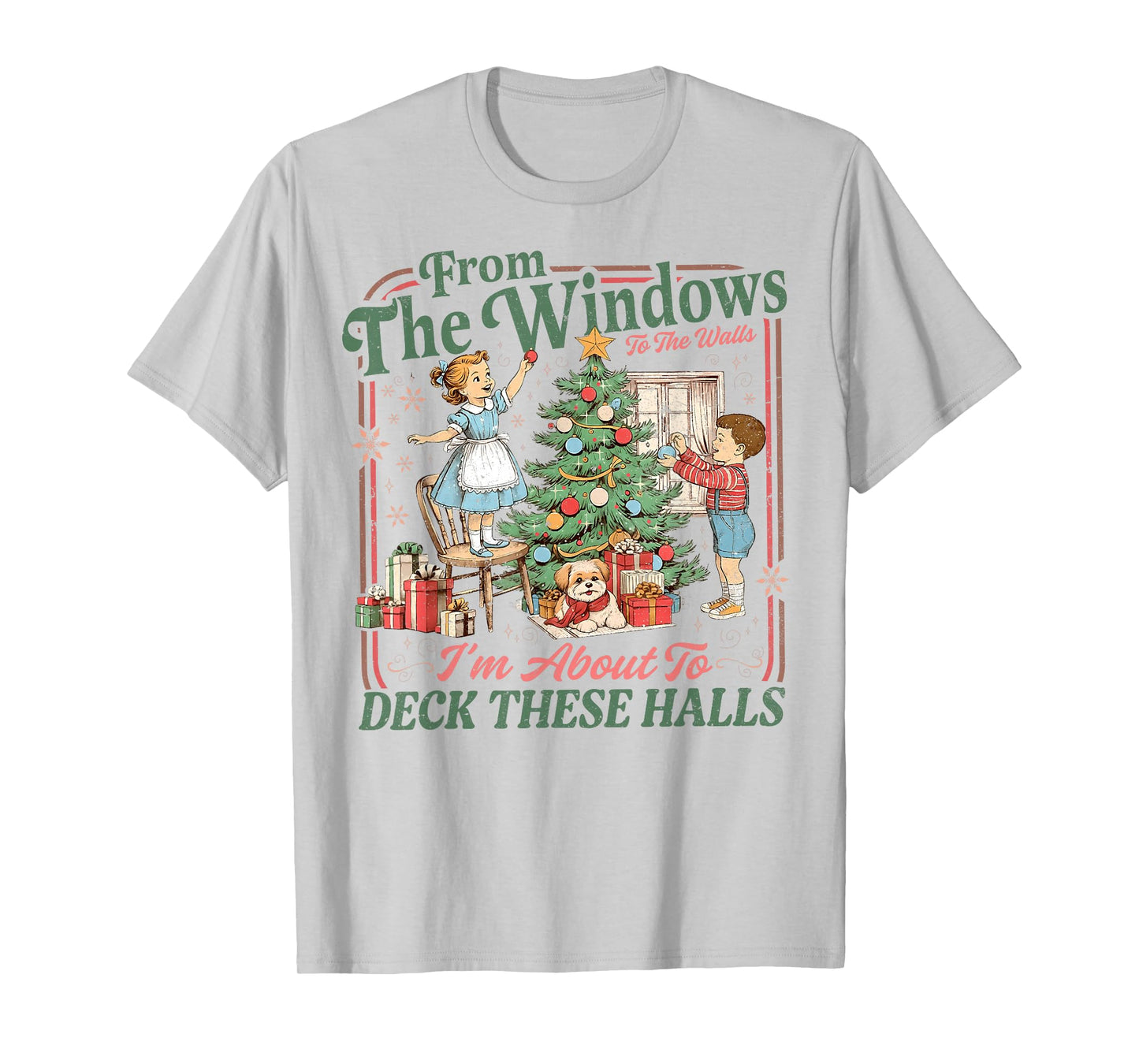 Christmas from Windows to Walls Im About to Deck These Halls T-Shirt