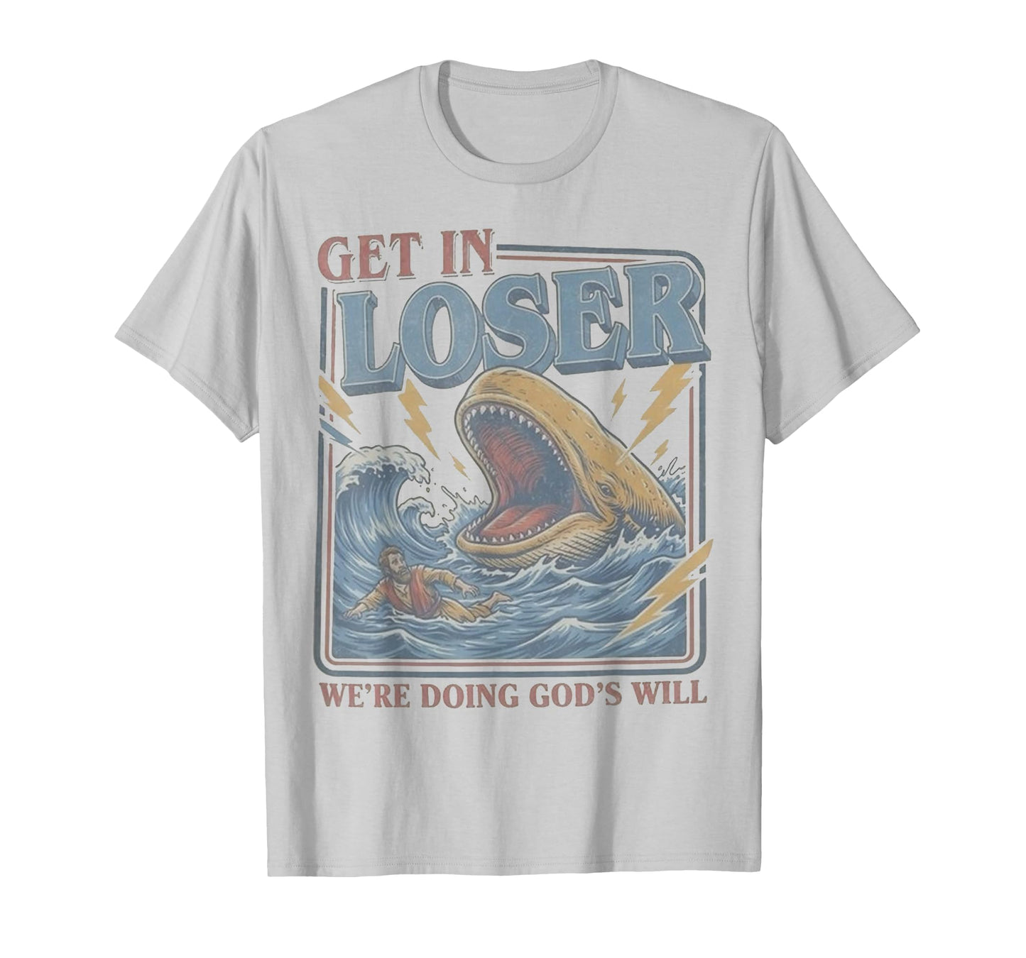 Get in Loser We're Doing God's Will Funny Christian Bible T-Shirt