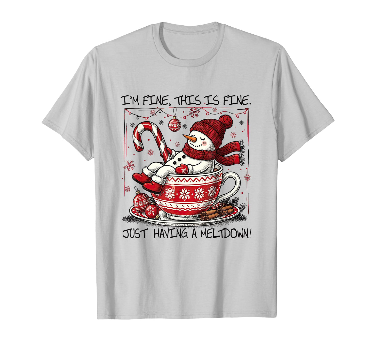 I'm Fine This is Fine Having A Meltdown Christmas Snowman T-Shirt