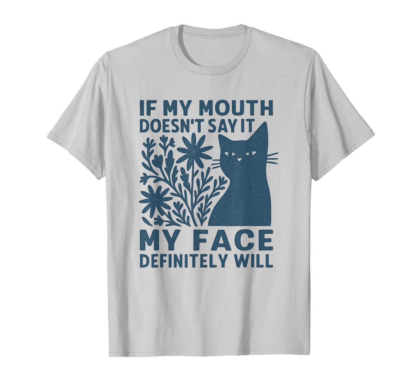 If My Mouth Doesn't Say It My Face Cat Wildflowers Vintage T-Shirt