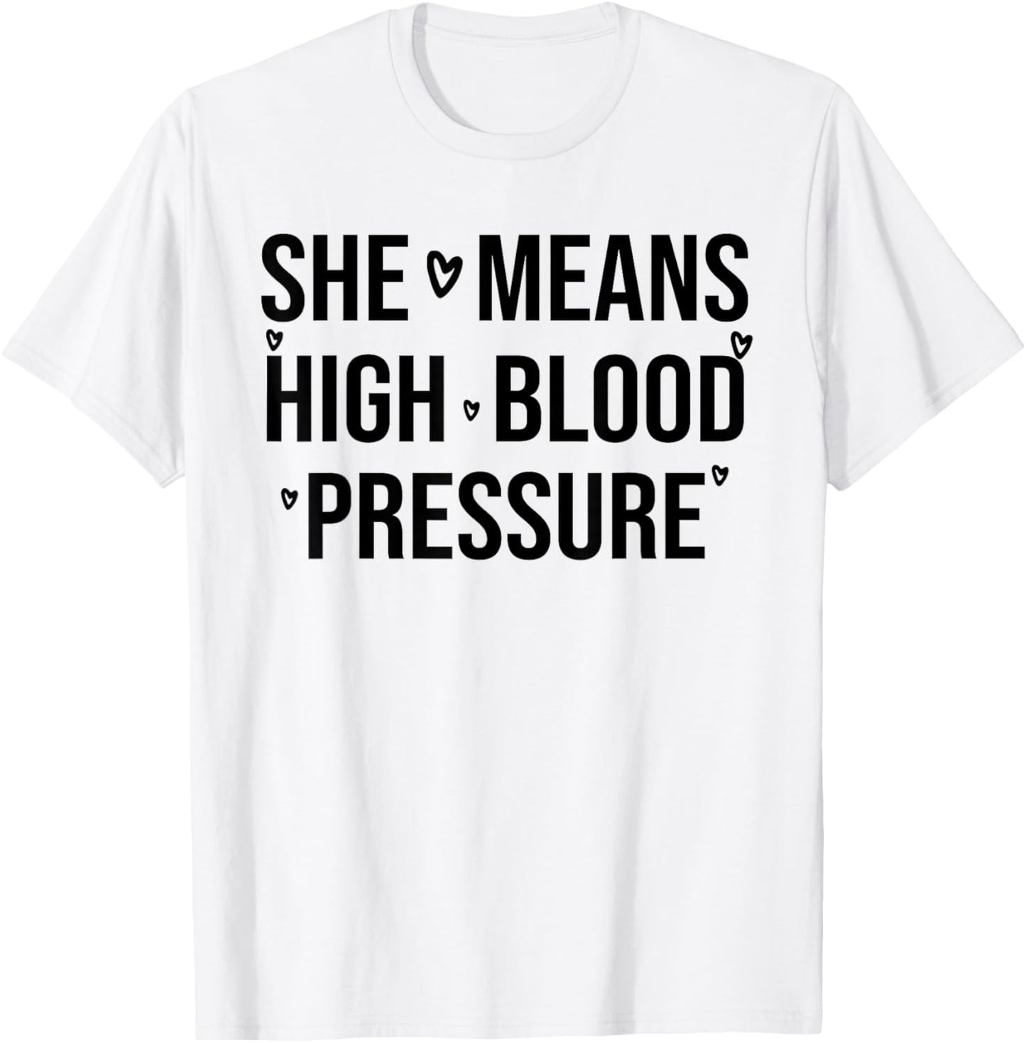 I Still Give Him Butterflies She Means High Blood Pressure T-Shirt - T-Shirt | White