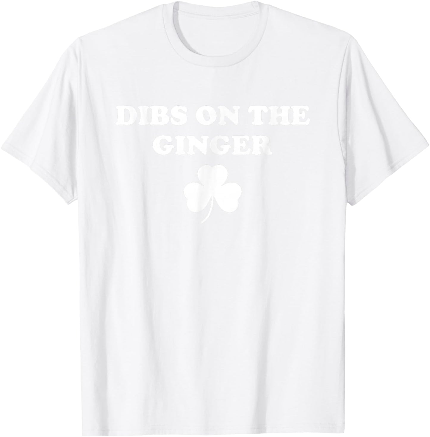 Dibs On The Ginger, Funny Shamrock St Patrick's Day T-Shirt - T-Shirt | White