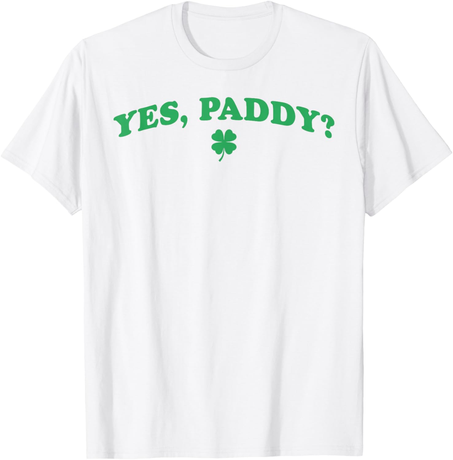 Yes Paddy Funny St Patrick's Day Shamrock Irish Girls T-Shirt - T-Shirt | White