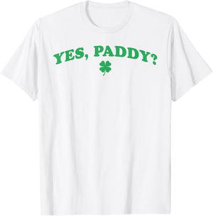 Yes Paddy Funny St Patrick's Day Shamrock Irish Girls T-Shirt - T-Shirt | White