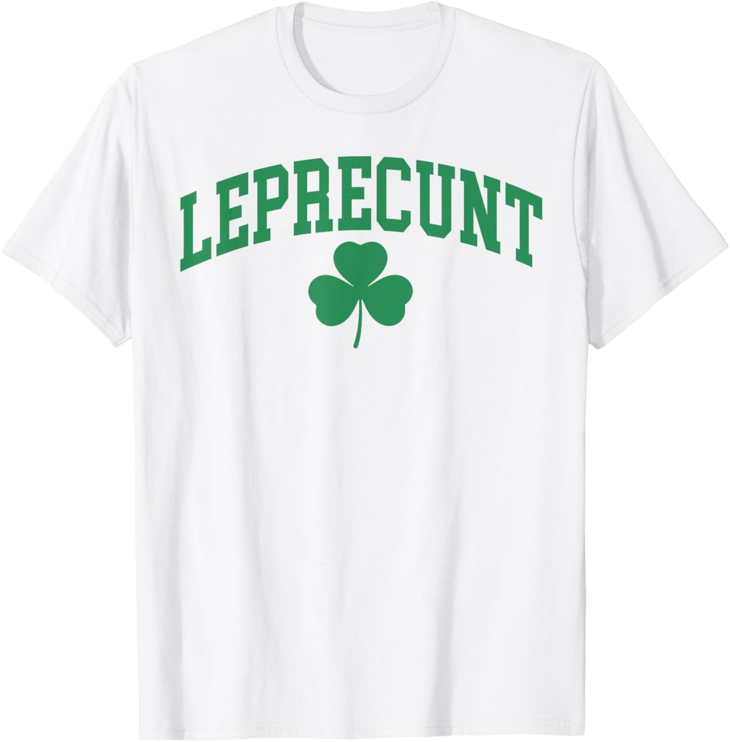 Leprecunt Funny Irish Shamrock Patrick's Day Men Women T-Shirt - T-Shirt | White