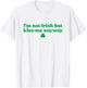 I'm Not Irish But Kiss Me Anyway Shirt Green St Patricks Day T-Shirt - T-Shirt | White