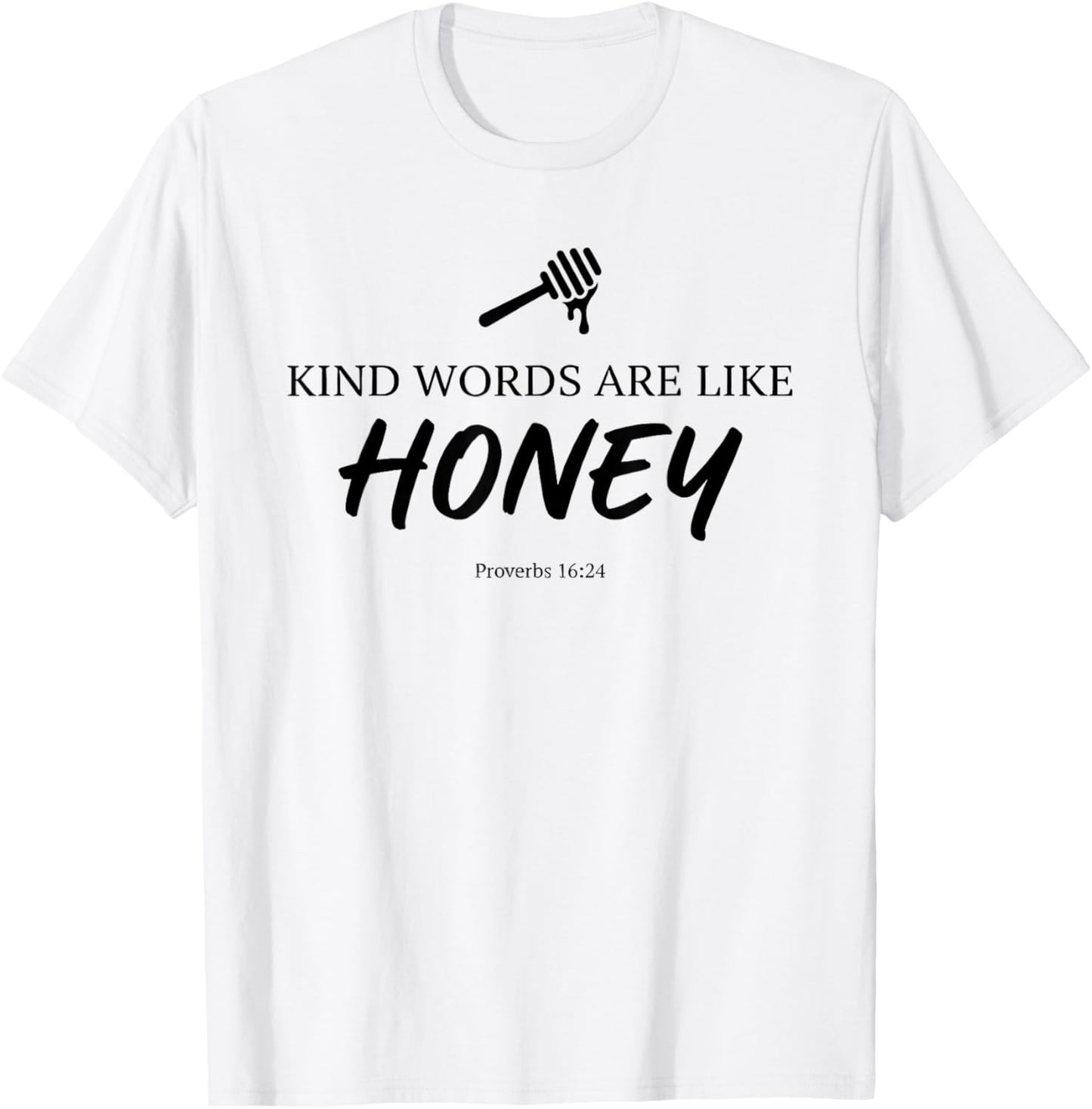 Kind Words are Like Honey Proverbs 16:24 Christian Teacher T-Shirt - T-Shirt | White