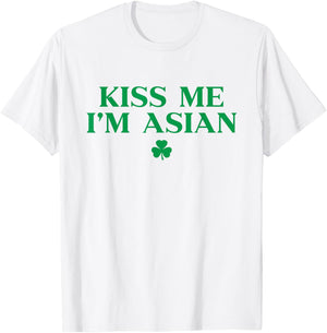 Kiss Me Im Asian Shirt Shamrock Funny St Patricks Day T-Shirt - T-Shirt | White