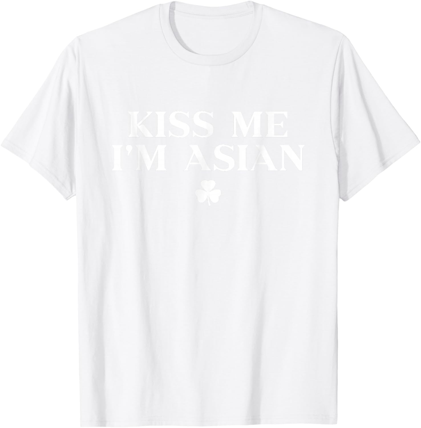 Kiss Me Im Asian Shirt Shamrock Funny St Patricks Day T-Shirt - T-Shirt | White