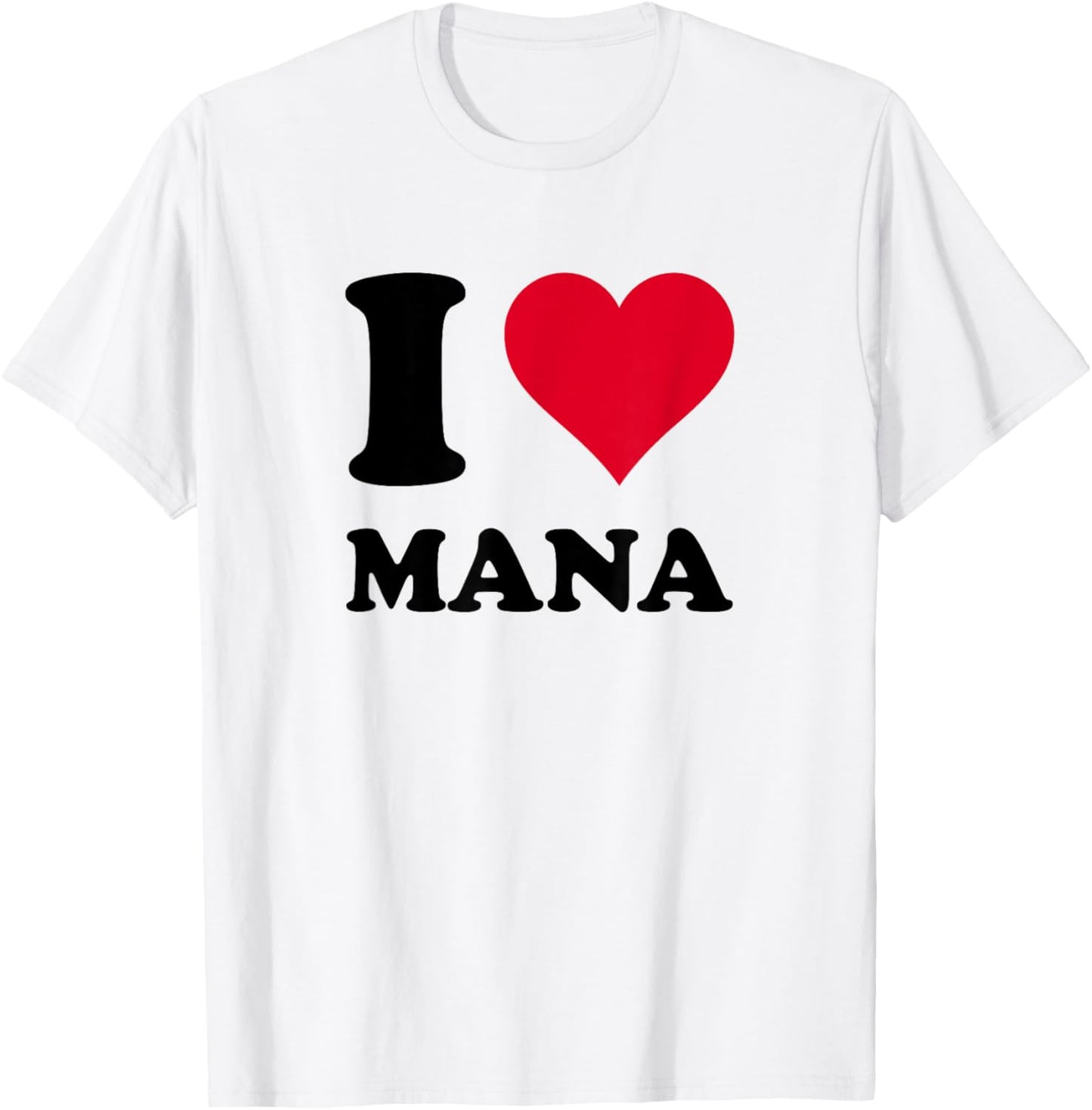 I Love Mana T-Shirt - T-Shirt | White