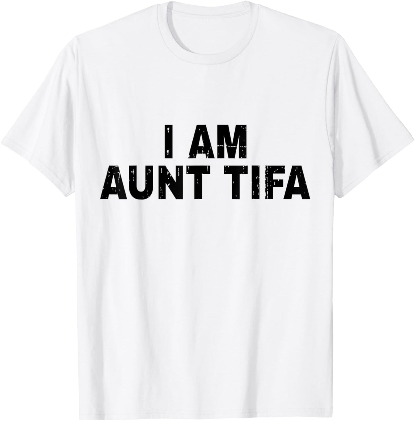 I Am Aunt Tifa Shirt Aunt Tifa Funny Aunt Tiffany T-Shirt - T-Shirt | White