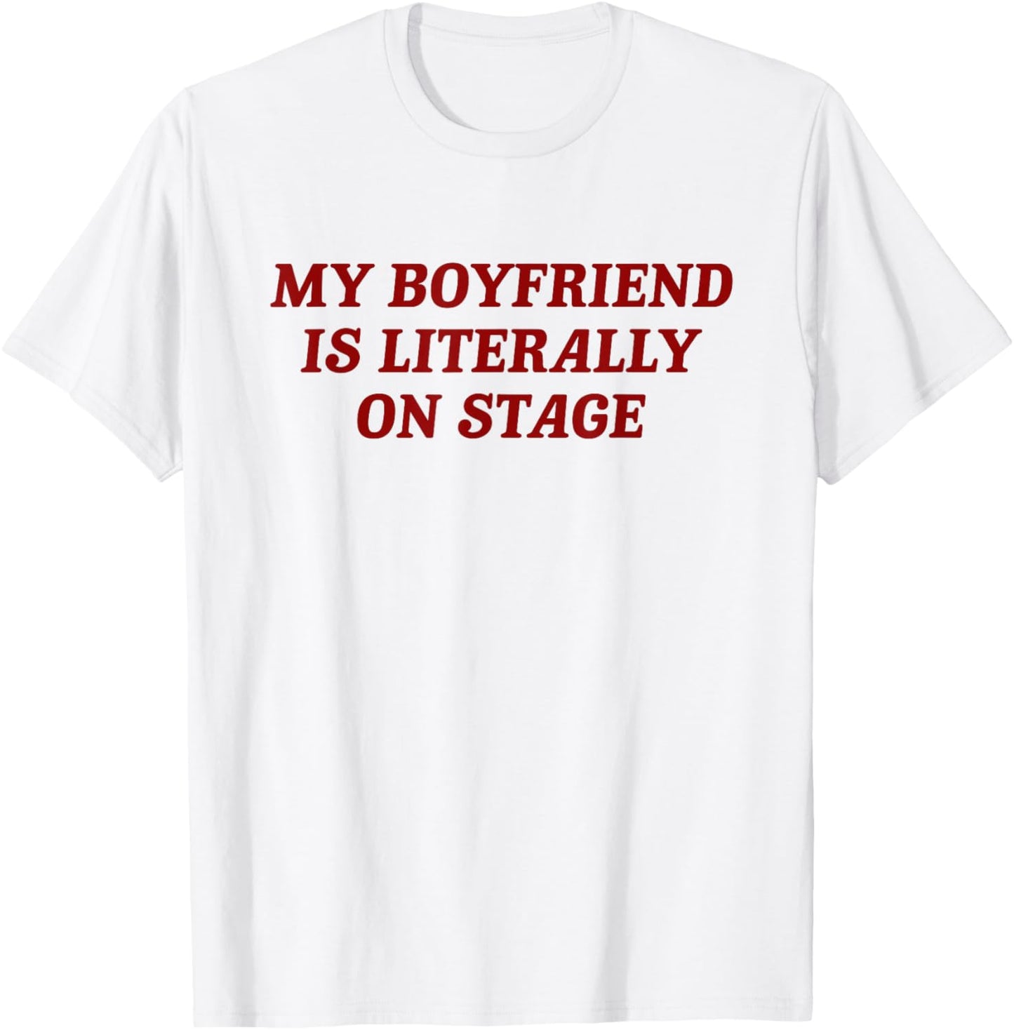 My Boyfriend is Literally On Stage Women Funny Music Concert T-Shirt - T-Shirt | White