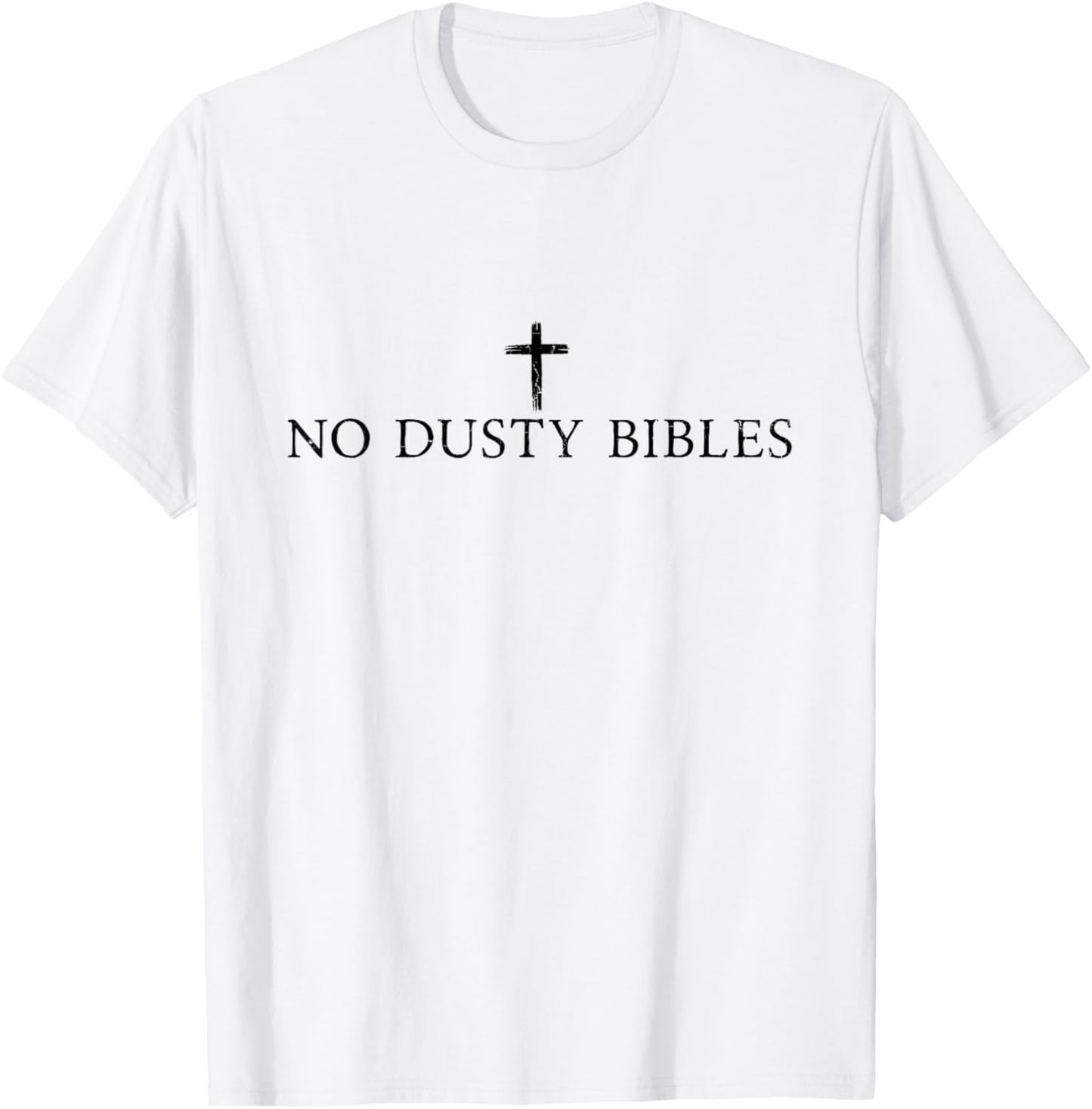 No Dusty Bibles, Jesus, Christian T-Shirt - T-Shirt | White
