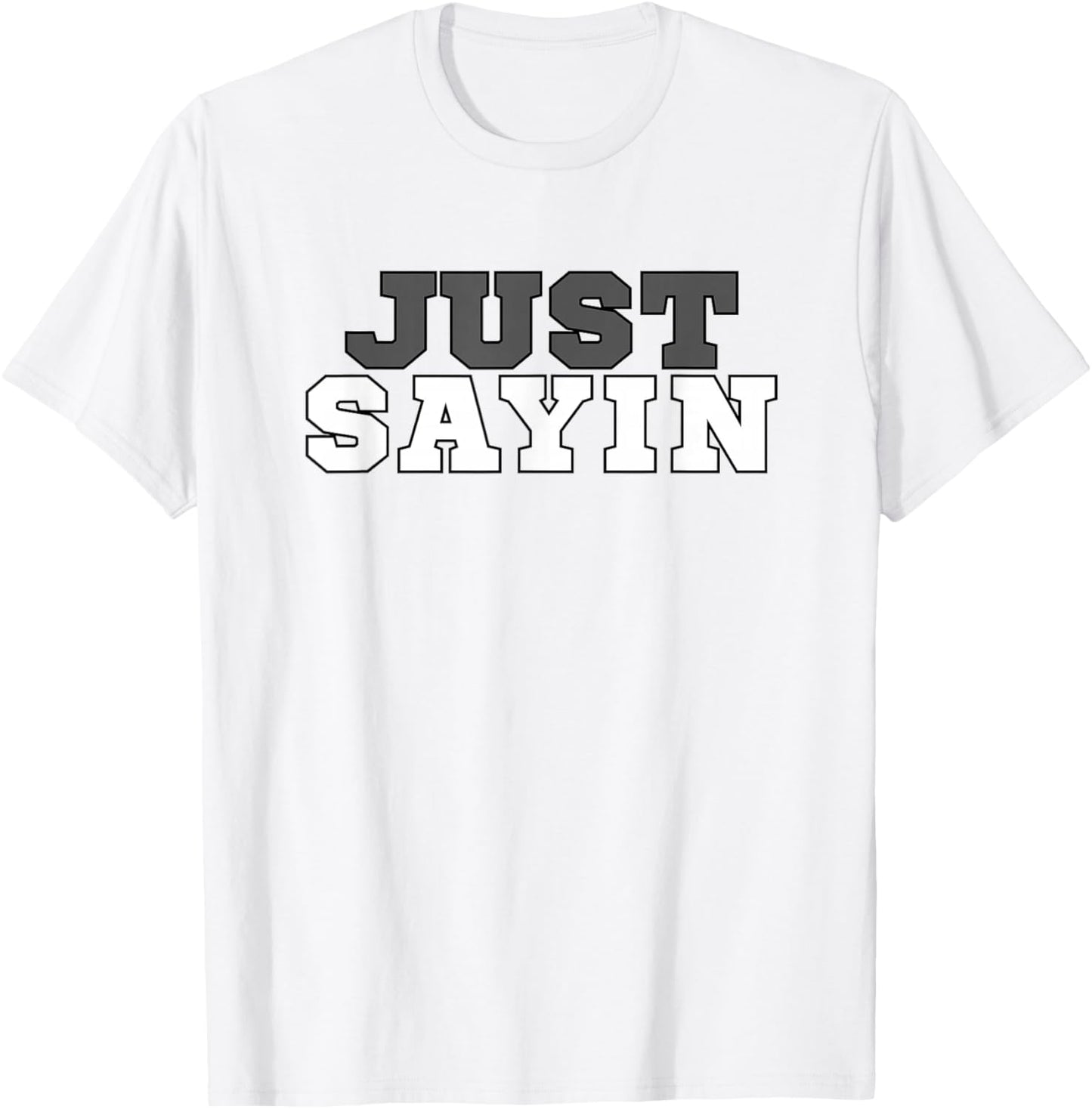 Just Sayin Apparel Men Women Kids T-Shirt - T-Shirt | White