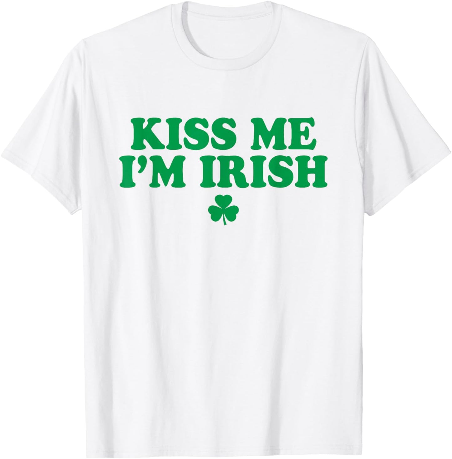 Kiss Me Im Irish Shirt Women, Funny St Patricks Day T-Shirt - T-Shirt | White