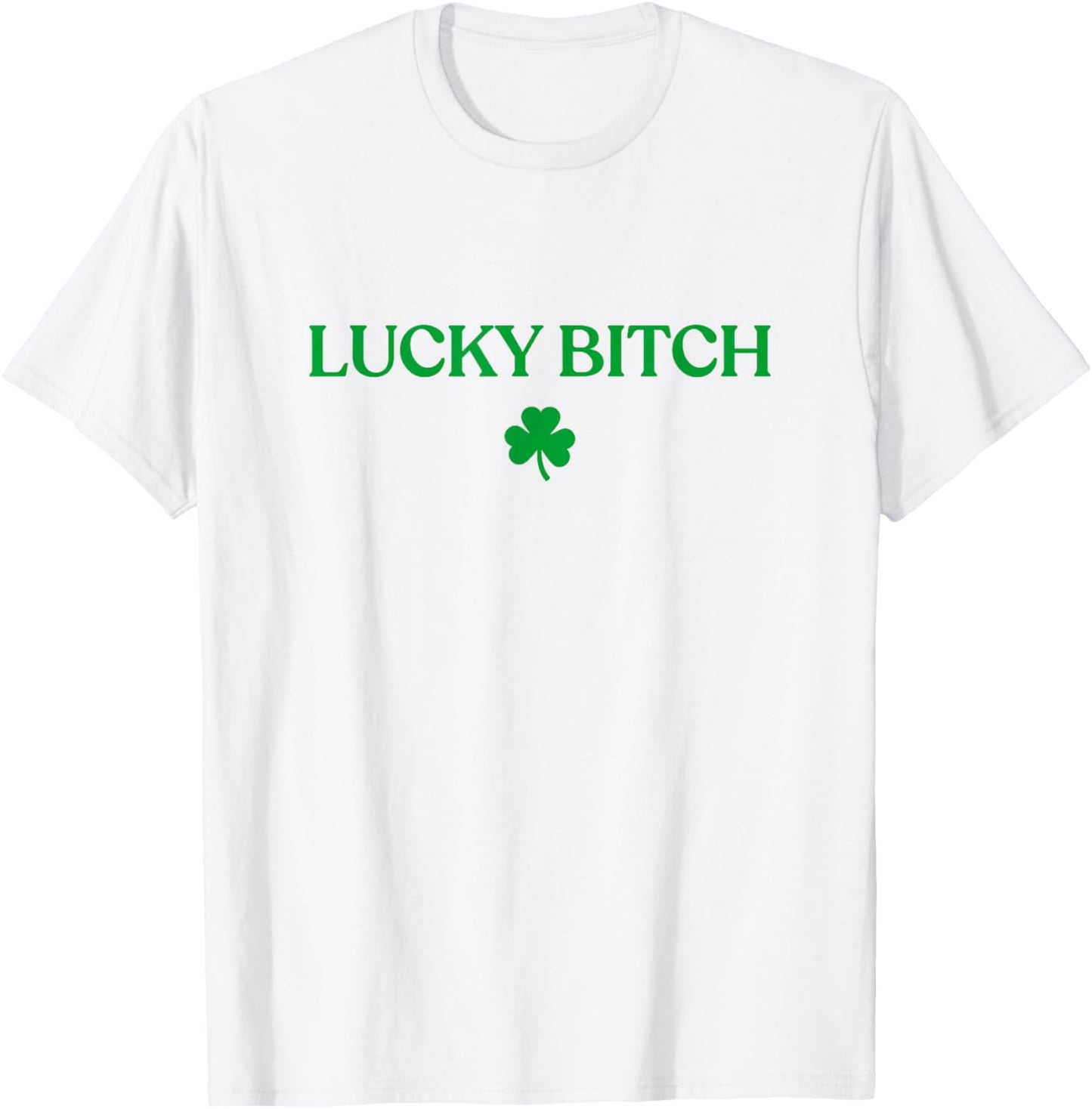 Lucky Bitch Shirt Funny St Patricks Day Trendy T-Shirt - T-Shirt | White