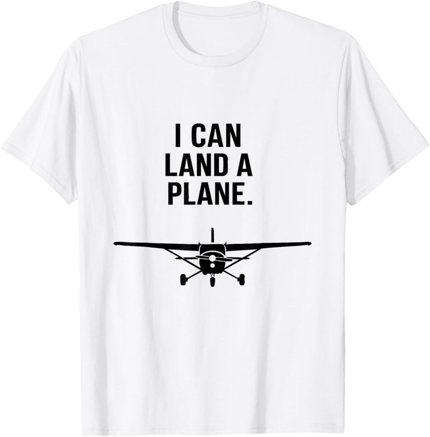 I Can Land A Plane Funny Pilot Aviation Quote T-Shirt - T-Shirt | White
