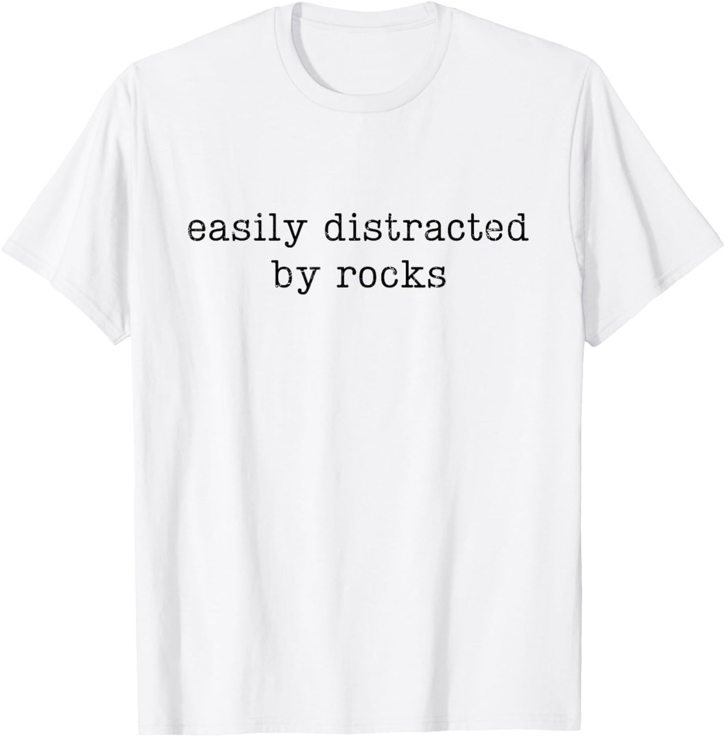 Easily Distracted by Rocks, Funny Rock Lover T-Shirt - T-Shirt | White