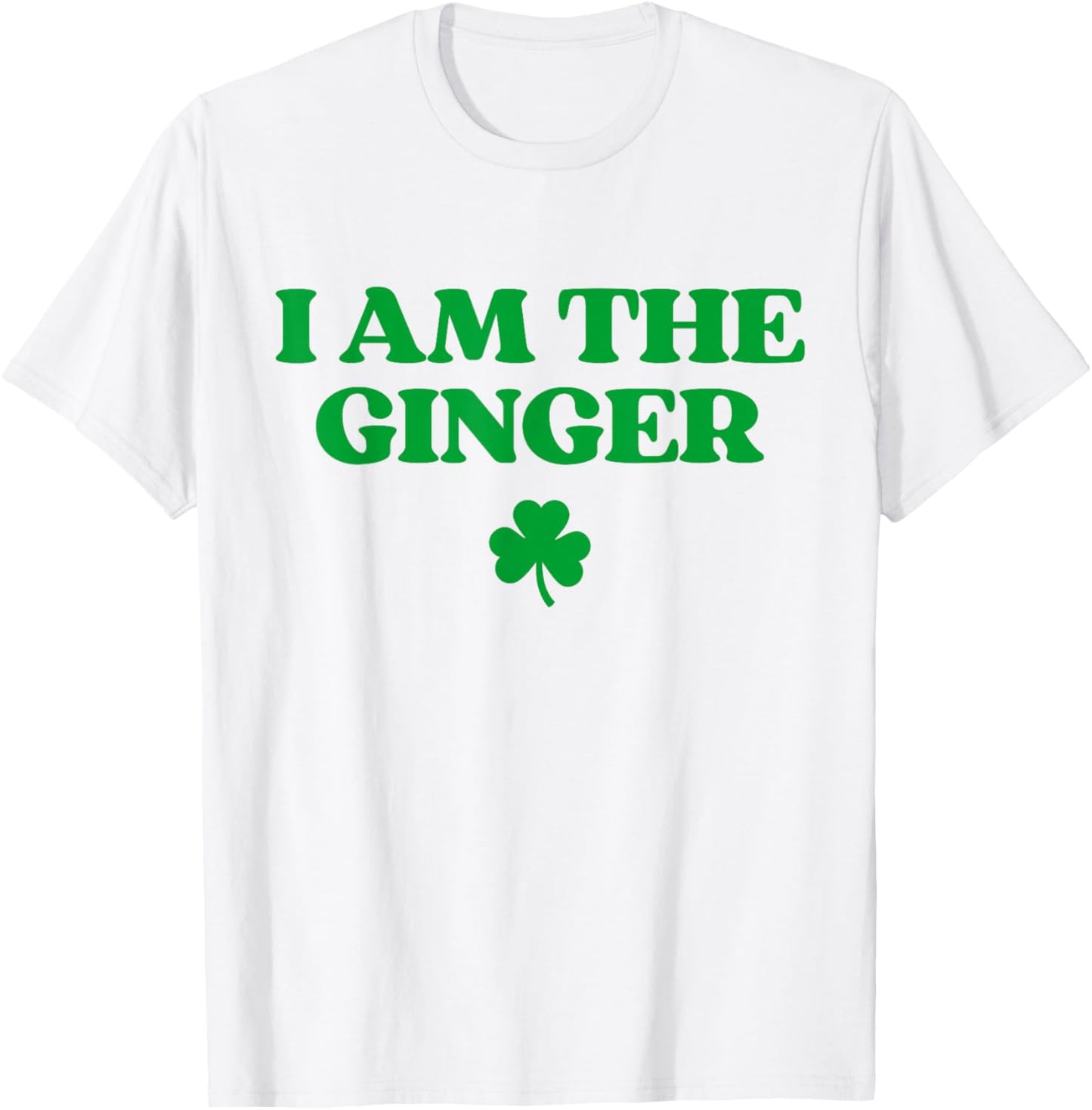 Original I Am The Ginger Shirt Funny St Patricks Day Irish T-Shirt - T-Shirt | White