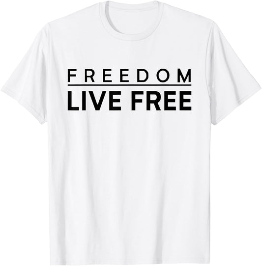 Live Free Christian Conservative Black and White Quote T-Shirt - T-Shirt | White