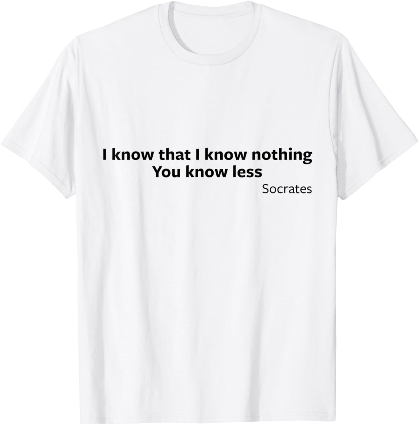 Socrates You Know Less Ancient Greece Classics Philosophy T-Shirt - T-Shirt | White