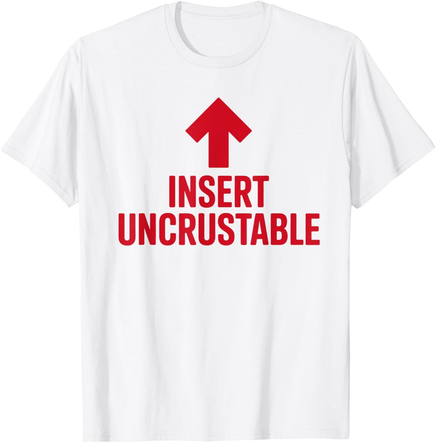 Insert Uncrustable Funny Foodie Humor T-Shirt - T-Shirt | White