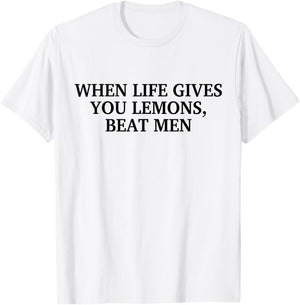 When Life Gives You Lemons Beat Men Funny Sarcasm Jokes T-Shirt - T-Shirt | White