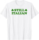 Still Italian Shamrock Funny St Patricks Day Saint Pattys T-Shirt - T-Shirt | White